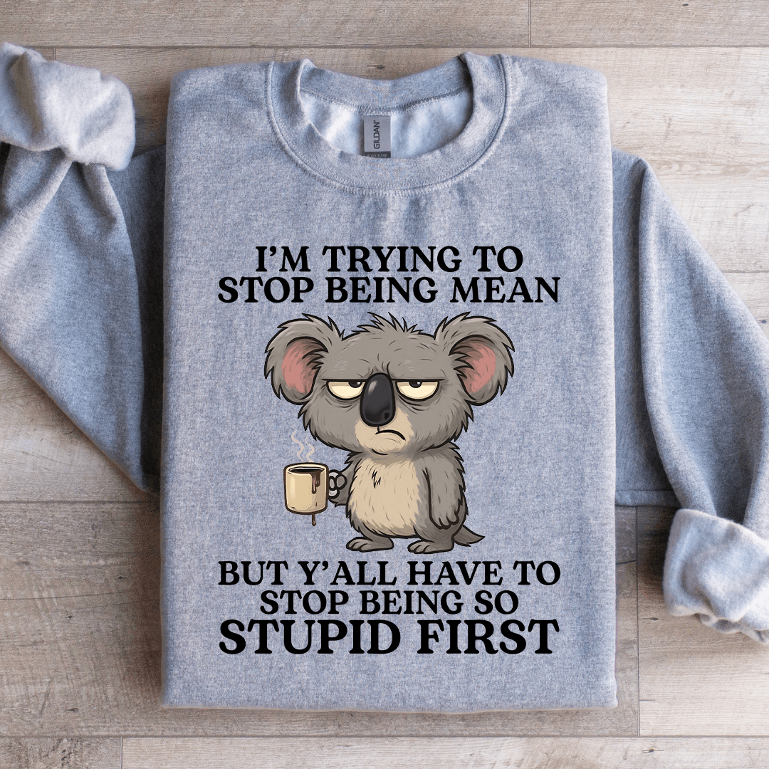 I'm Trying To Stop Being Mean Sweatshirt L Light Pink