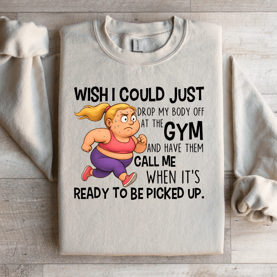 Wish I Could Just Drop My Body Sweatshirt M Sport Grey