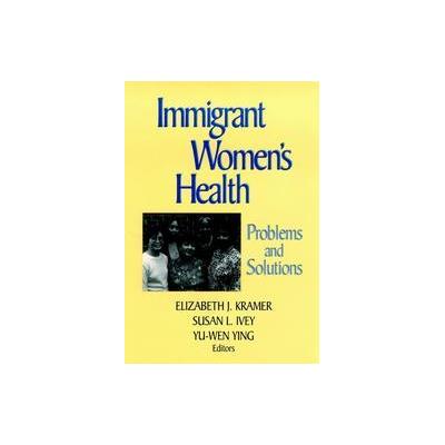 Immigrant Women's Health by Yu-Wen Ying (Hardcover - Jossey-Bass Inc Pub)