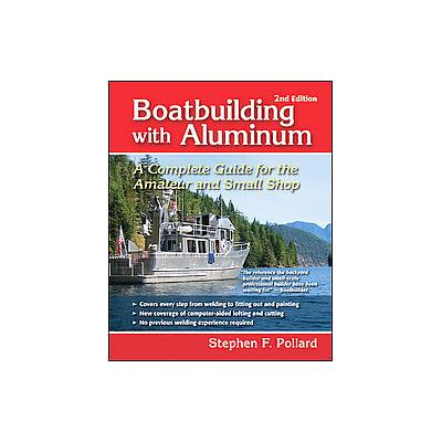 Boatbuilding With Aluminum by Stephen F. Pollard (Hardcover - Intl Marine Pub Co)