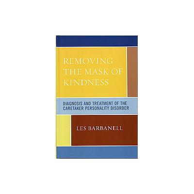 Removing the Mask of Kindness by Les Barbanell (Hardcover - Jason Aronson Inc.)
