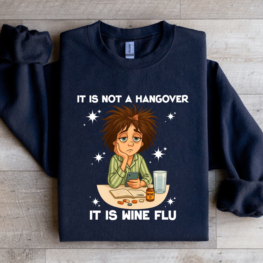 It Is Not A Hangover It Is Wine Flu Sweatshirt XL Sport Grey