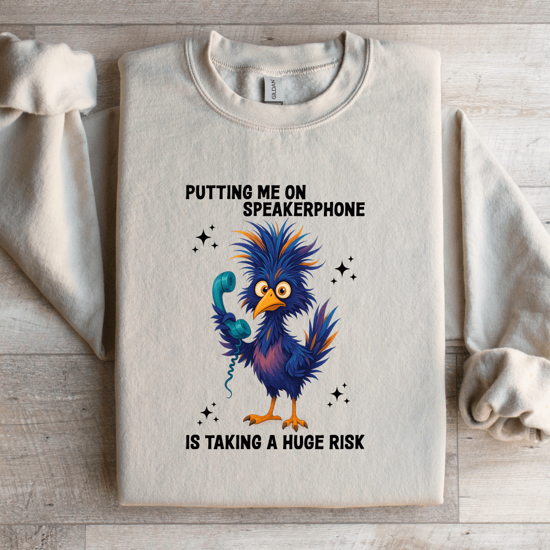 Putting Me On Speakerphone Is Taking Sweatshirt L Sand