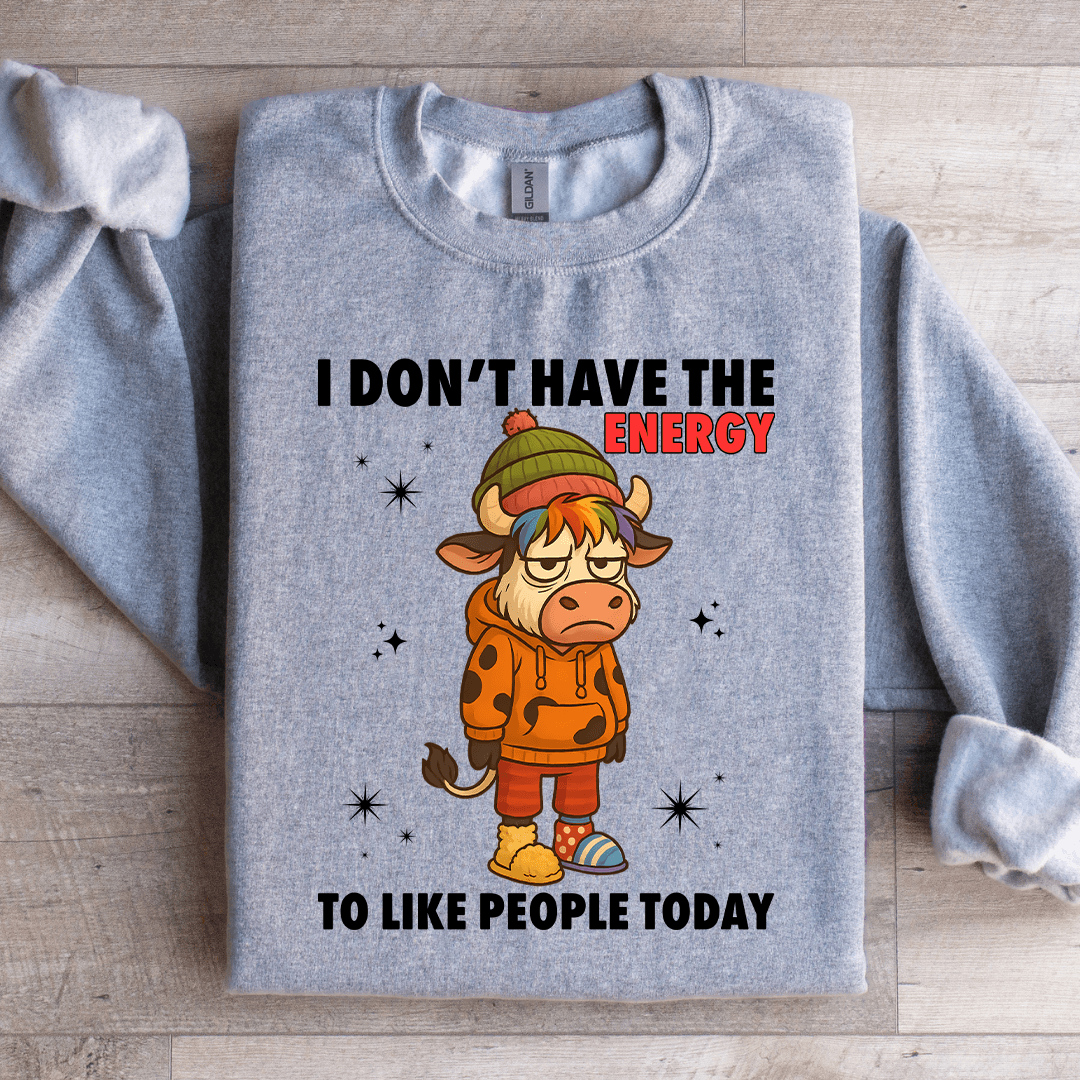 I Don't Have The Energy Sweatshirt 3XL Black