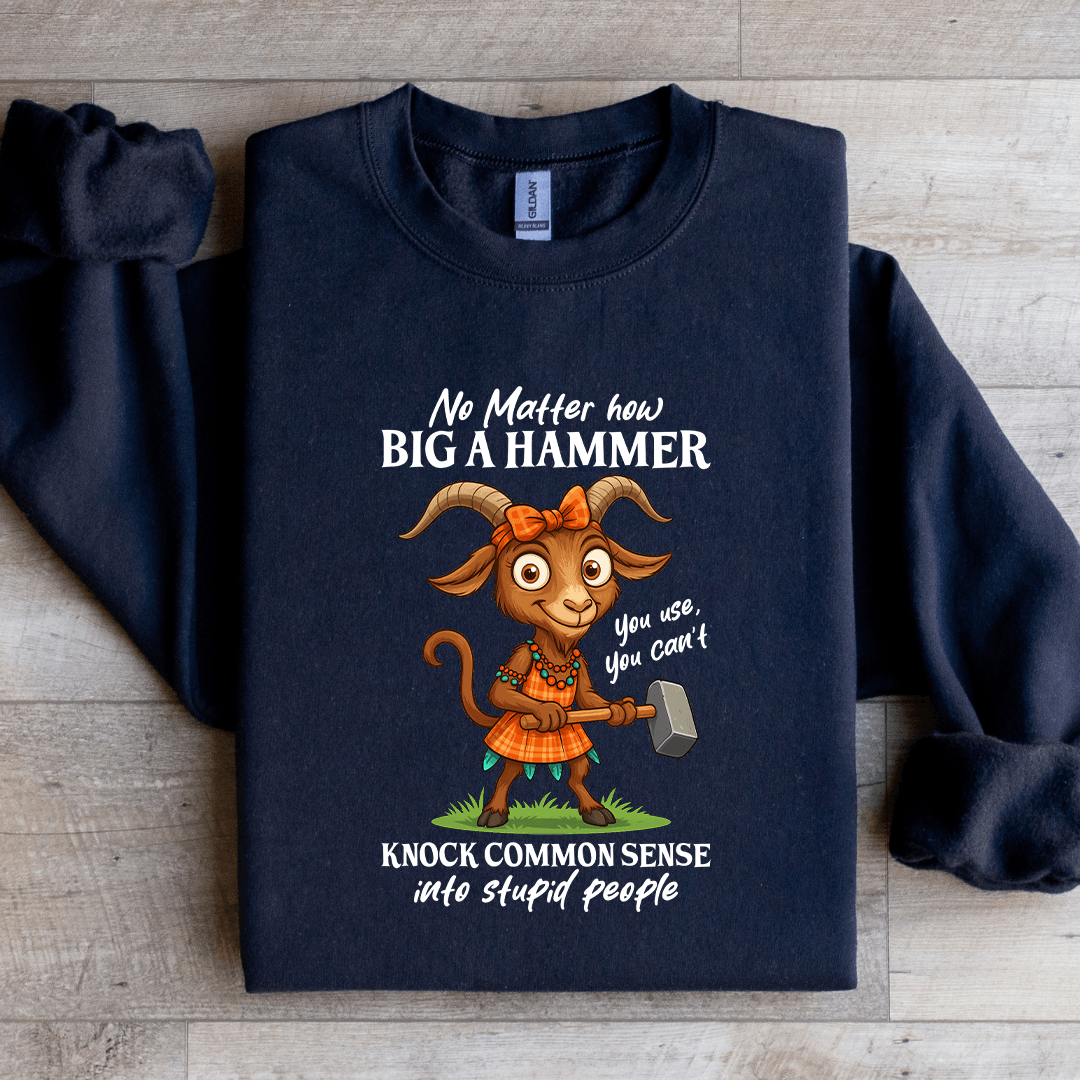 No Matter How Big A Hammer You Use Sweatshirt 3XL Sport Grey