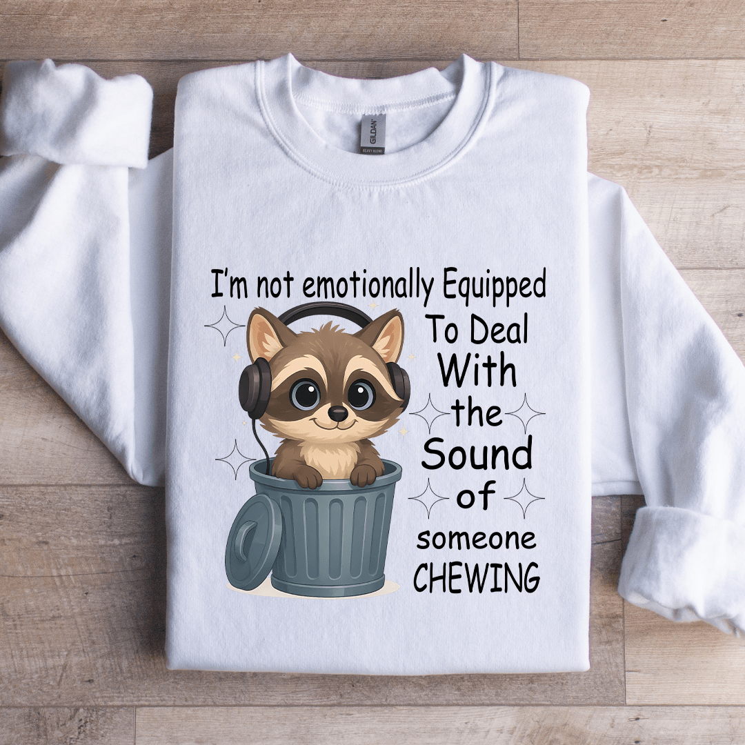 I'm Not Emotionally Equipped To Deal Sweatshirt L White