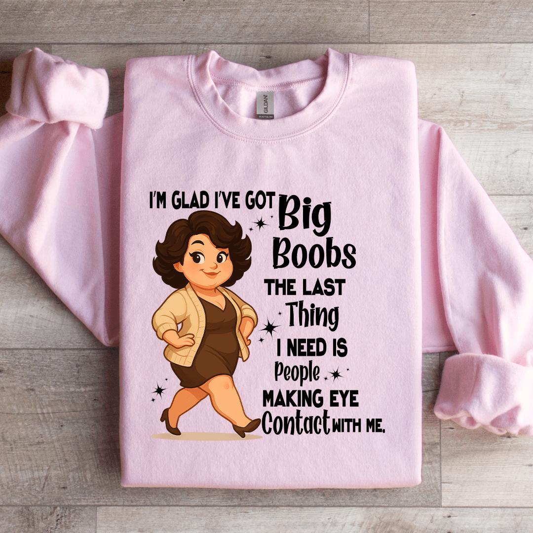 I'm Glad I've Got Big Boobs The Last Thing Sweatshirt XL Light Pink