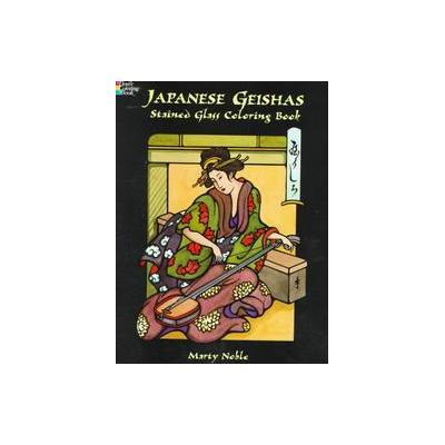 Japanese Geishas Stained Glass Coloring Book by Marty Noble (Paperback - Dover Pubns)