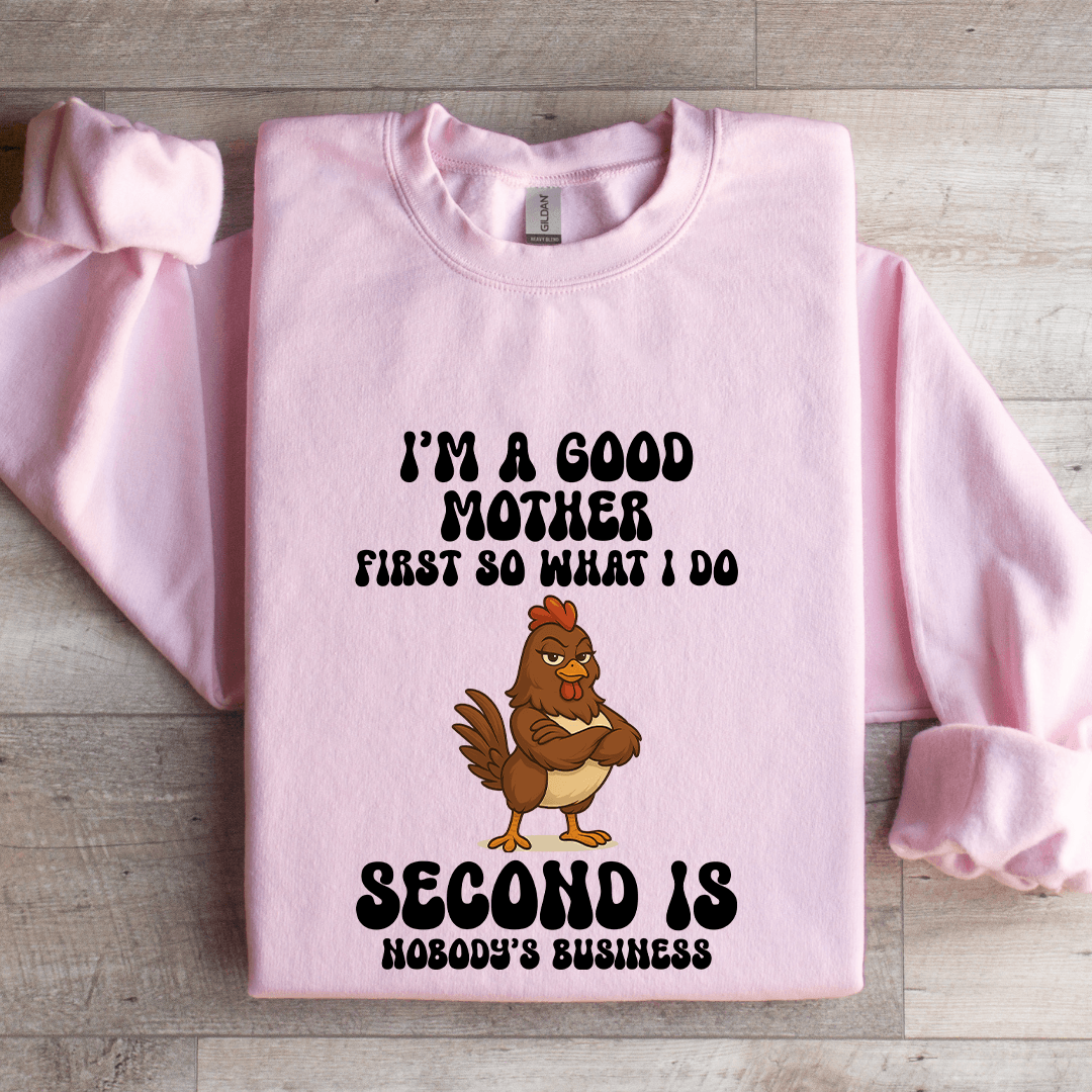 I'm A Good Mother First So What I Do Sweatshirt 3XL Sport Grey