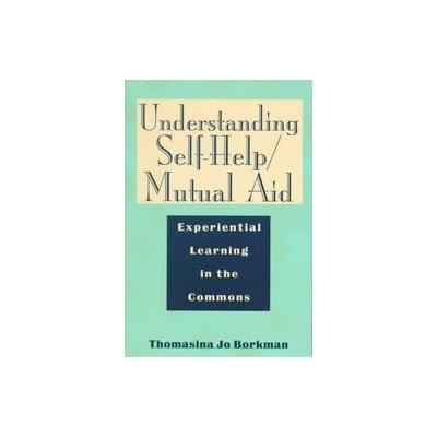 Understanding Self-Help/Mutual Aid by Thomasina Jo Borkman (Paperback - Rutgers Univ Pr)