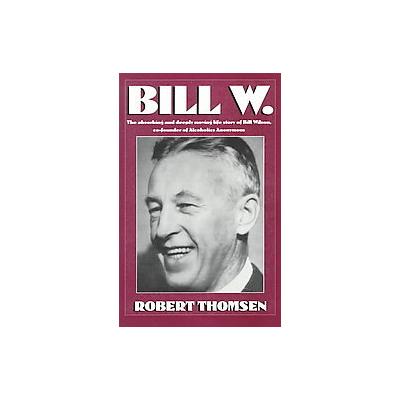 Bill W by Robert Thomsen (Paperback - Hazelden)