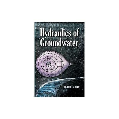 Hydraulics of Groundwater by Jacob Bear (Paperback - Dover Pubns)