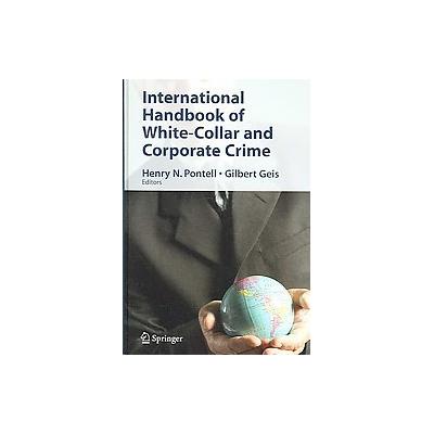 International Handbook of White-collar And Corporate Crime by Gilbert Geis (Hardcover - Springer-Ver