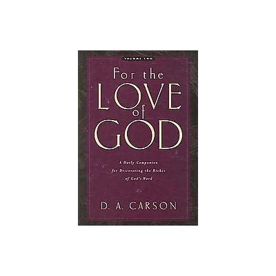 For the Love of God by D. A. Carson (Paperback - Crossway Books)