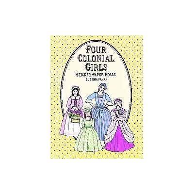 Four Colonial Girls Sticker Paper Dolls by Sue Shanahan (Paperback - Dover Pubns)