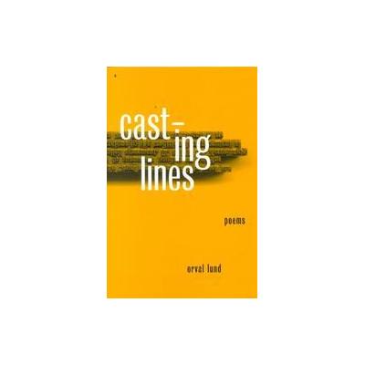 Casting Lines by Orval Lund (Paperback - New Rivers Pr)