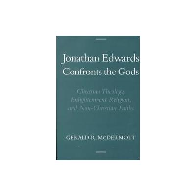 Jonathan Edwards Confronts the Gods by Gerald R. McDermott (Hardcover - Oxford Univ Pr on Demand)