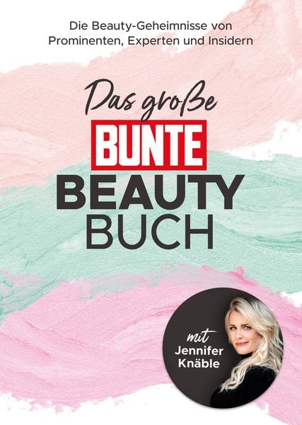 Das große BUNTE-Beauty-Buch, Gebundene Ausgabe von BUNTE Bücher – BUNTE Entertainment Verlag, Bunte Bücher