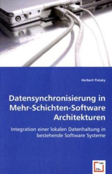 Pataky, H: Datensynchronisierung in Mehr-Schichten-Software, Taschenbuch von Herbert Pataky, VDM, 978-3-639-02695-5