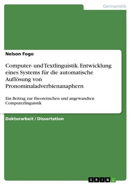 Computer- und Textlinguistik. Entwicklung eines Systems für die automatische Auflösung von Pronominaladverbienanaphern, Taschenbuch von Nelson Fogo,
