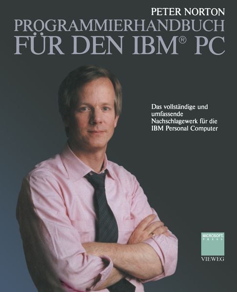 Programmierhandbuch für den IBM® PC, Taschenbuch von Peter Norton, Vieweg & Teubner, 978-3-528-04489-3