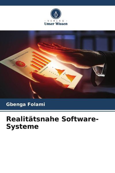 Realitätsnahe Software-Systeme, Taschenbuch von Gbenga Folami, Verlag Unser Wissen, 978-620-5-03598-6