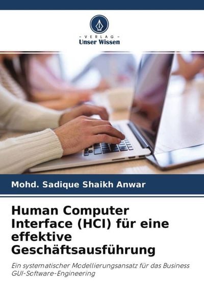 Human Computer Interface (HCI) für eine effektive Geschäftsausführung, Taschenbuch von Mohd. Sadique Shaikh Anwar, Verlag Unser Wissen,