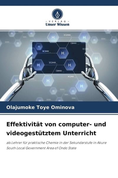 Effektivität von computer- und videogestütztem Unterricht, Taschenbuch von Olajumoke Toye Ominova, Verlag Unser Wissen, 978-620-4-60520-3