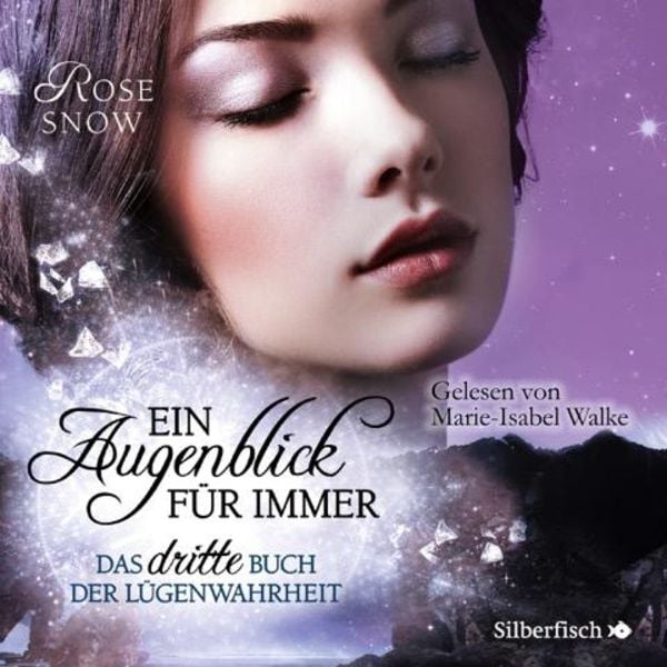 Ein Augenblick für immer. Das dritte Buch der Lügenwahrheit (Die Bücher der Lügenwahrheit 3) - Rose Snow, Audio, 9783844919639