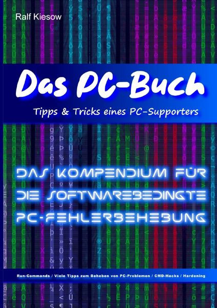 Das PC-Buch / Tipps & Tricks eines PC-Supporters, Taschenbuch von Ralf Kiesow, Epubli, 978-3-565-12385-8