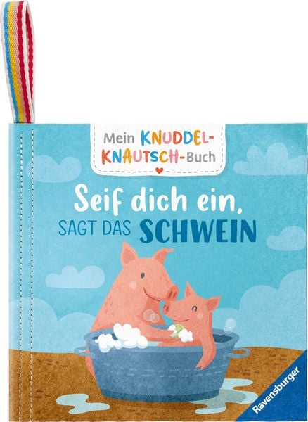 Mein Knuddel-Knautsch-Buch - Seif dich ein, sagt das Schwein, Buch von Sandra Grimm, Ravensburger Verlag GmbH, 978-3-473-42083-4