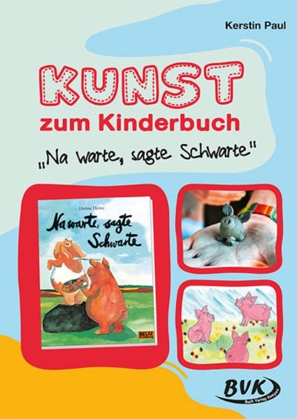 Kunst zum Kinderbuch: Na warte, sagte Schwarte, Geheftet von Kerstin Paul, BVK Buch Verlag Kempen GmbH, 978-3-96520-231-3