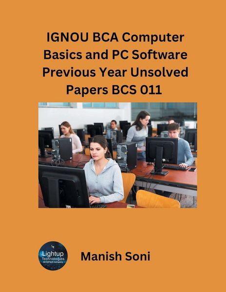 IGNOU BCA Computer Basics and PC Software Previous Year Unsolved Papers BCS 011, Taschenbuch von Manish Soni, Poorav Publications, 978-93-6972-500-7