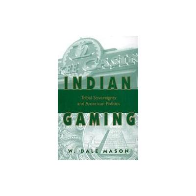Indian Gaming by W. Dale Mason (Paperback - Univ of Oklahoma Pr)