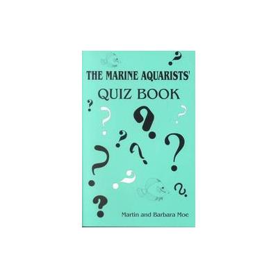 The Marine Aquarists' Quiz Book by Barbara Moe (Paperback - Green Turtle Pubns)
