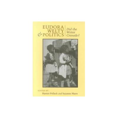 Eudora Welty and Politics by Suzanne Marrs (Hardcover - Louisiana State Univ Pr)