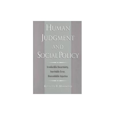 Human Judgment and Social Policy by Kenneth R. Hammond (Paperback - Oxford Univ Pr on Demand)