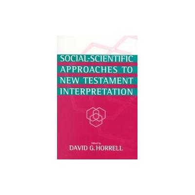 Social-Scientific Approaches to New Testament Interpretation by David G. Horrell (Paperback - T&t Cl
