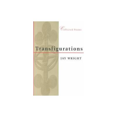 Transfigurations by Jay Wright (Hardcover - Louisiana State Univ Pr)