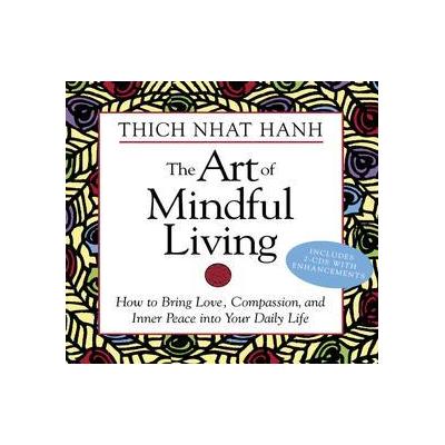 The Art of Mindful Living by Thich Nhat Hanh (Compact Disc - Sounds True)