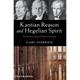 Kantian Reason and Hegelian Spirit: The Idealistic Logic of Modern Theology (Hardcover)