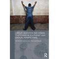 Routledge Contemporary Southeast Asia: Labour Migration and Human Trafficking in Southeast Asia: Critical Perspectives (Hardcover)