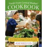 Fresh From Central Market Cookbook : Favorite Recipes From The Standholders Of The Nation s Oldest Farmers Market Ce (Paperback)