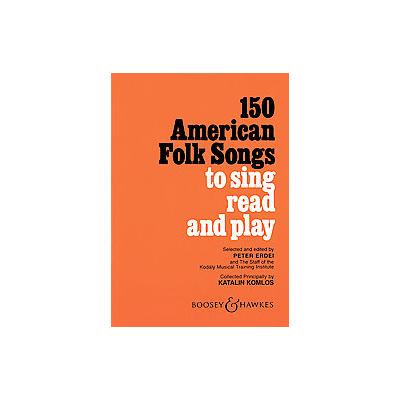 150 American Folk Songs to Sing Read and Play by Katalin Komlos (Paperback - Boosey & Hawkes)