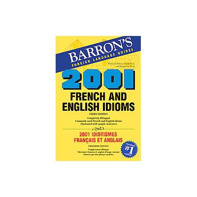 2001 French and English Idioms/2001 Idiotismes Francais Et Anglais by David Sices (Paperback - Bilin