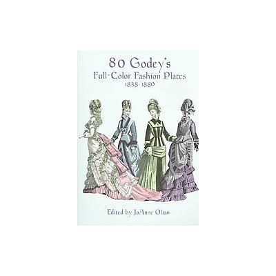 80 Godey's Full-color Fashion Plates by Joanne Olian (Paperback - Dover Pubns)
