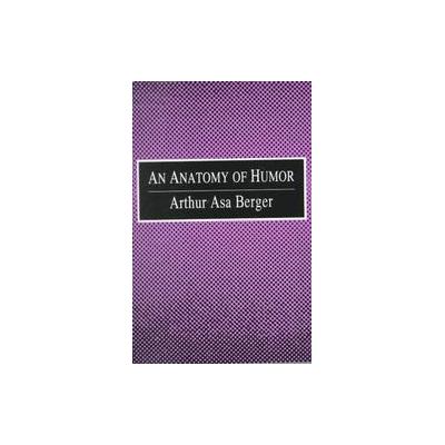 An Anatomy of Humor by Arthur Asa Berger (Paperback - Transaction Pub)