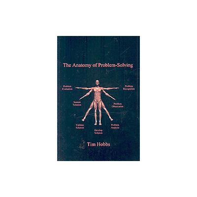 The Anatomy of Problem-Solving by Timothy Hobbs (Paperback - Createspace)