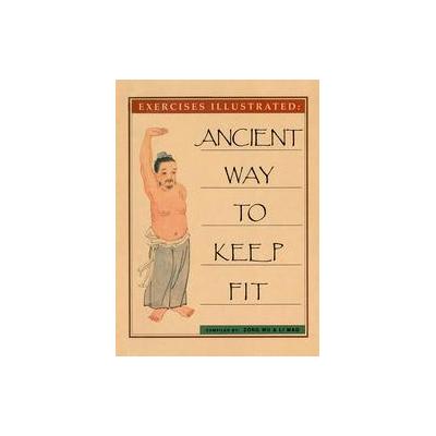 Ancient Way to Keep Fit by  Zongwu (Paperback - Shelter Pubns)