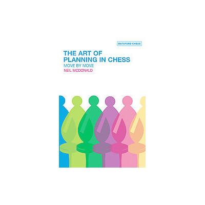 The Art of Planning in Chess by Neil McDonald (Paperback - B.T. Batsford Ltd)